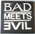 Bad meets Evil